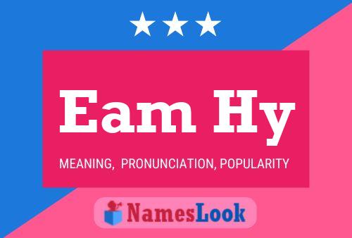 Eam Hy Name Poster