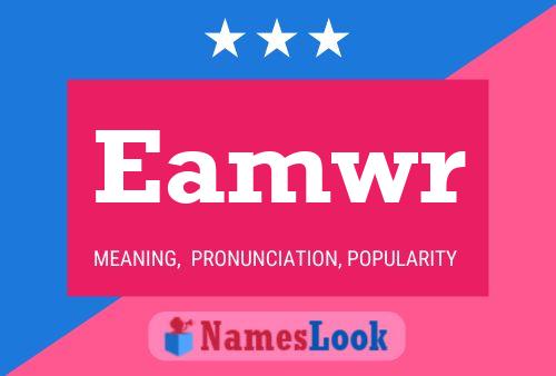 Eamwr Name Poster