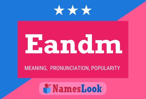 Eandm Name Poster