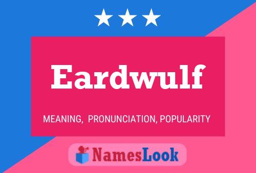 Eardwulf Name Poster