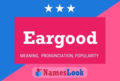 Eargood Name Poster