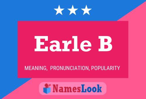 Earle B Name Poster