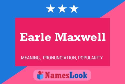 Earle Maxwell Name Poster