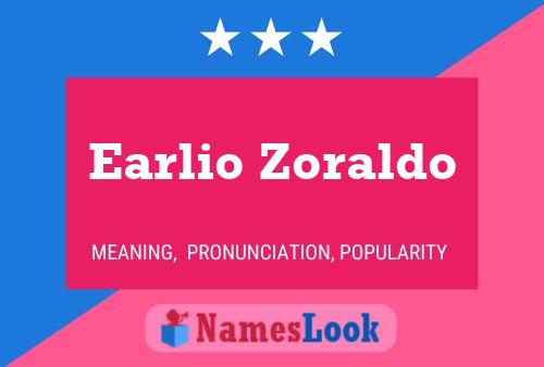 Earlio Zoraldo Name Poster