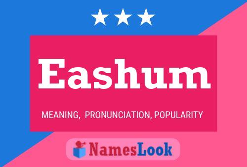 Eashum Name Poster