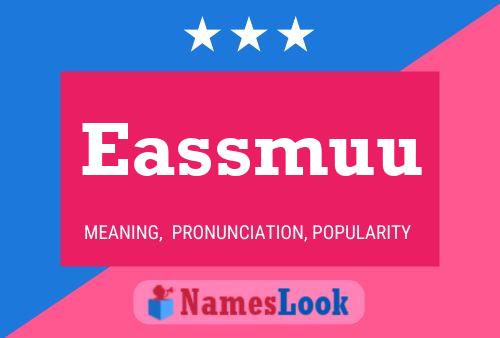 Eassmuu Name Poster