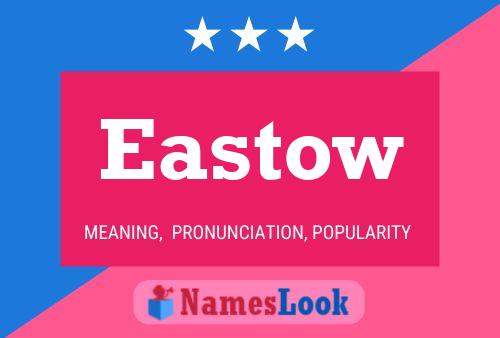 Eastow Name Poster