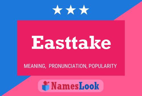 Easttake Name Poster