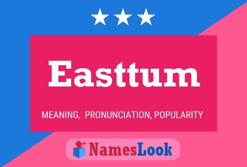 Easttum Name Poster