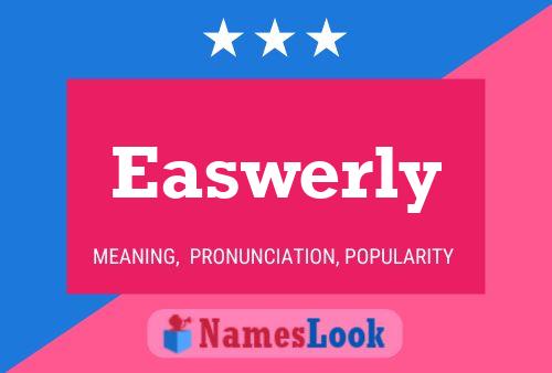 Easwerly Name Poster