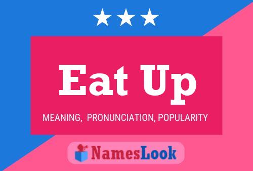 Eat Up Name Poster