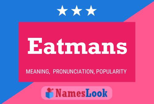 Eatmans Name Poster