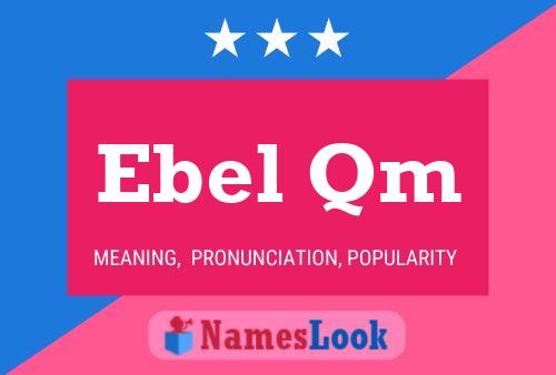 Ebel Qm Name Poster