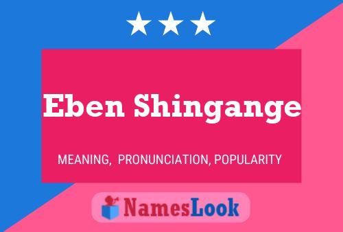 Eben Shingange Name Poster