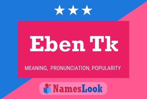 Eben Tk Name Poster