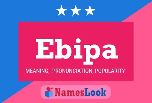 Ebipa Name Poster