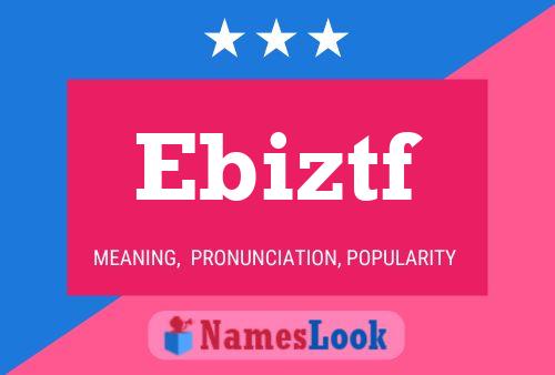 Ebiztf Name Poster