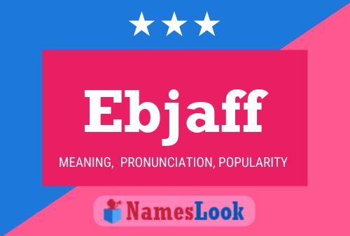 Ebjaff Name Poster