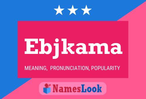 Ebjkama Name Poster