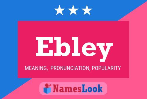 Ebley Name Poster