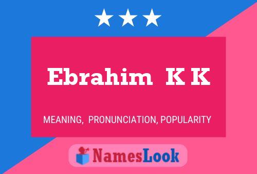 Ebrahim  K K Name Poster