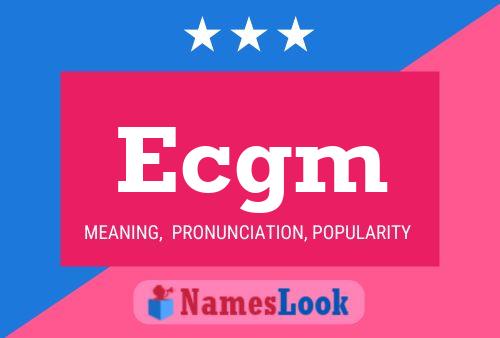 Ecgm Name Poster