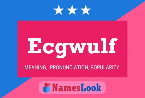 Ecgwulf Name Poster