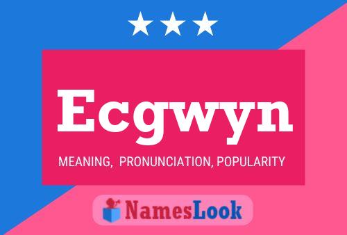 Ecgwyn Name Poster