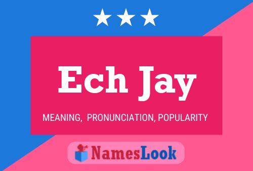 Ech Jay Name Poster