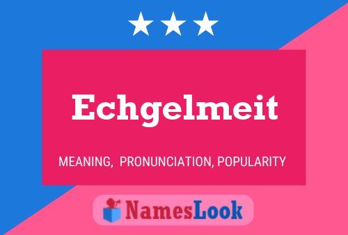 Echgelmeit Name Poster