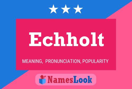 Echholt Name Poster