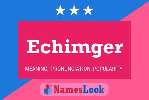 Echimger Name Poster