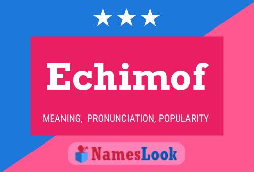 Echimof Name Poster