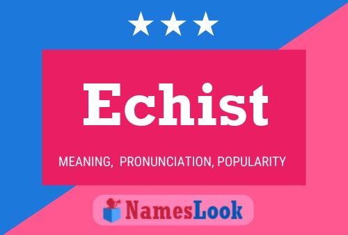 Echist Name Poster