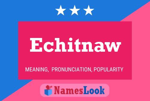 Echitnaw Name Poster