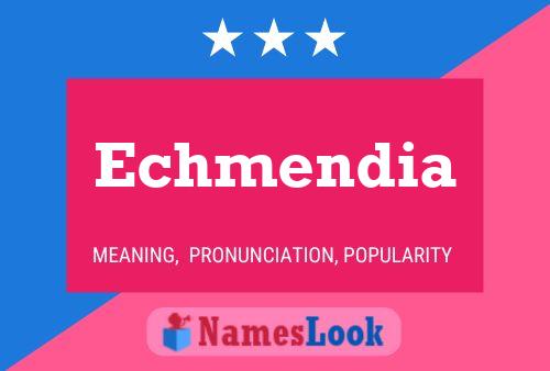 Echmendia Name Poster