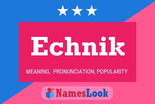 Echnik Name Poster