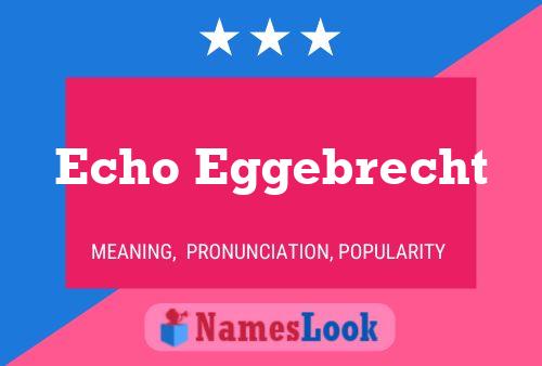 Echo Eggebrecht Name Poster