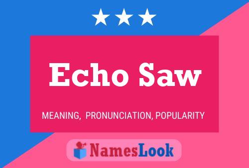 Echo Saw Name Poster