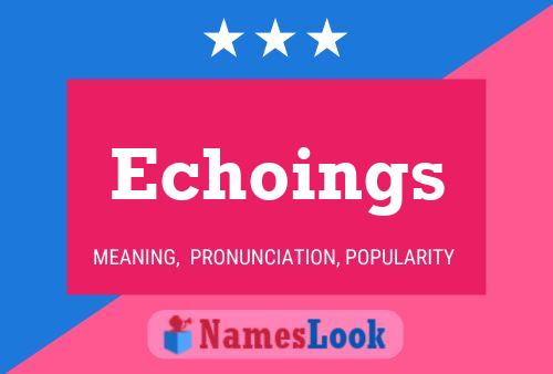 Echoings Name Poster