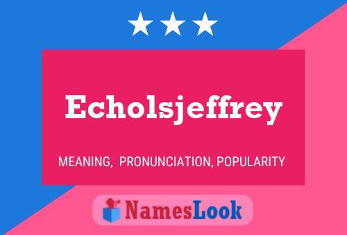 Echolsjeffrey Name Poster