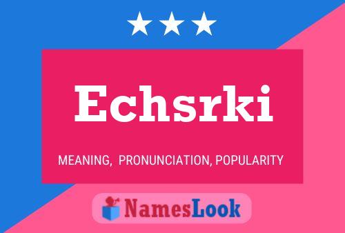 Echsrki Name Poster