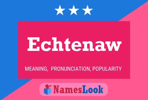 Echtenaw Name Poster