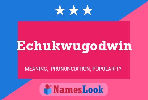 Echukwugodwin Name Poster