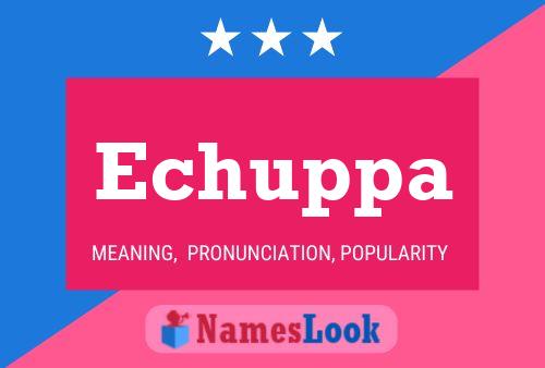 Echuppa Name Poster