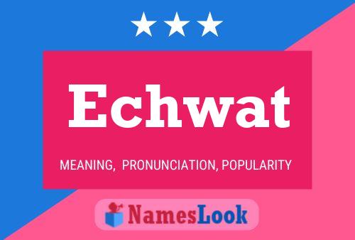 Echwat Name Poster