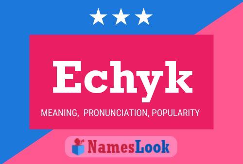 Echyk Name Poster