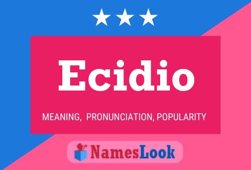 Ecidio Name Poster