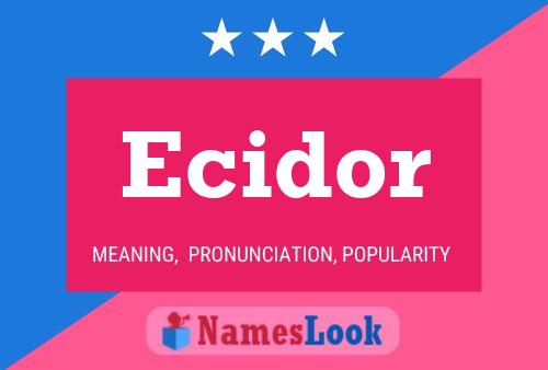 Ecidor Name Poster