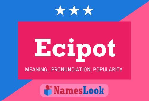 Ecipot Name Poster